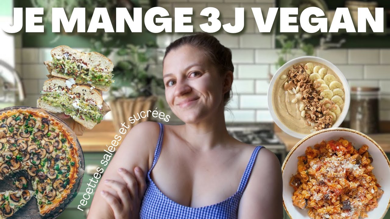 JE TESTE LE RÉGIME VEGAN PENDANT 3 JOURS | Recettes sucrées et salées, du petit déjeuner au dîner