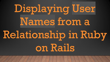 Displaying User Names from a Relationship in Ruby on Rails