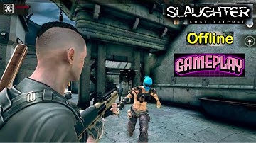 Slaughter: The Lost Outpost Gameplay Walkthrough (Android, IOS) Part 1