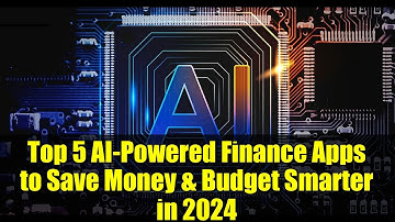 Top 5 AI-Powered Finance Apps to Save Money & Budget Smarter in 2024