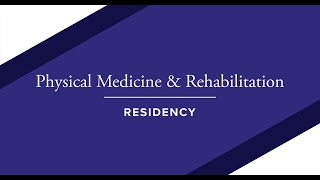 Physical Medicine & Rehabilitation Residency