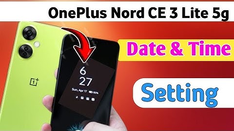 Oneplus Nord CE 3 Lite 5G Me Date and time setting/How to change time