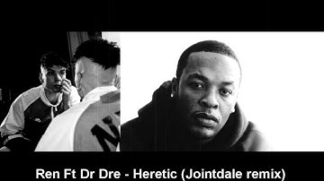 Ren - Heretic Ft. Dr Dre ( Jointdale Remix )