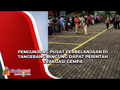 Pengunjung Pusat Perbelanjaan di Tangerang Bingung dapat Perintah Evakuasi Gempa