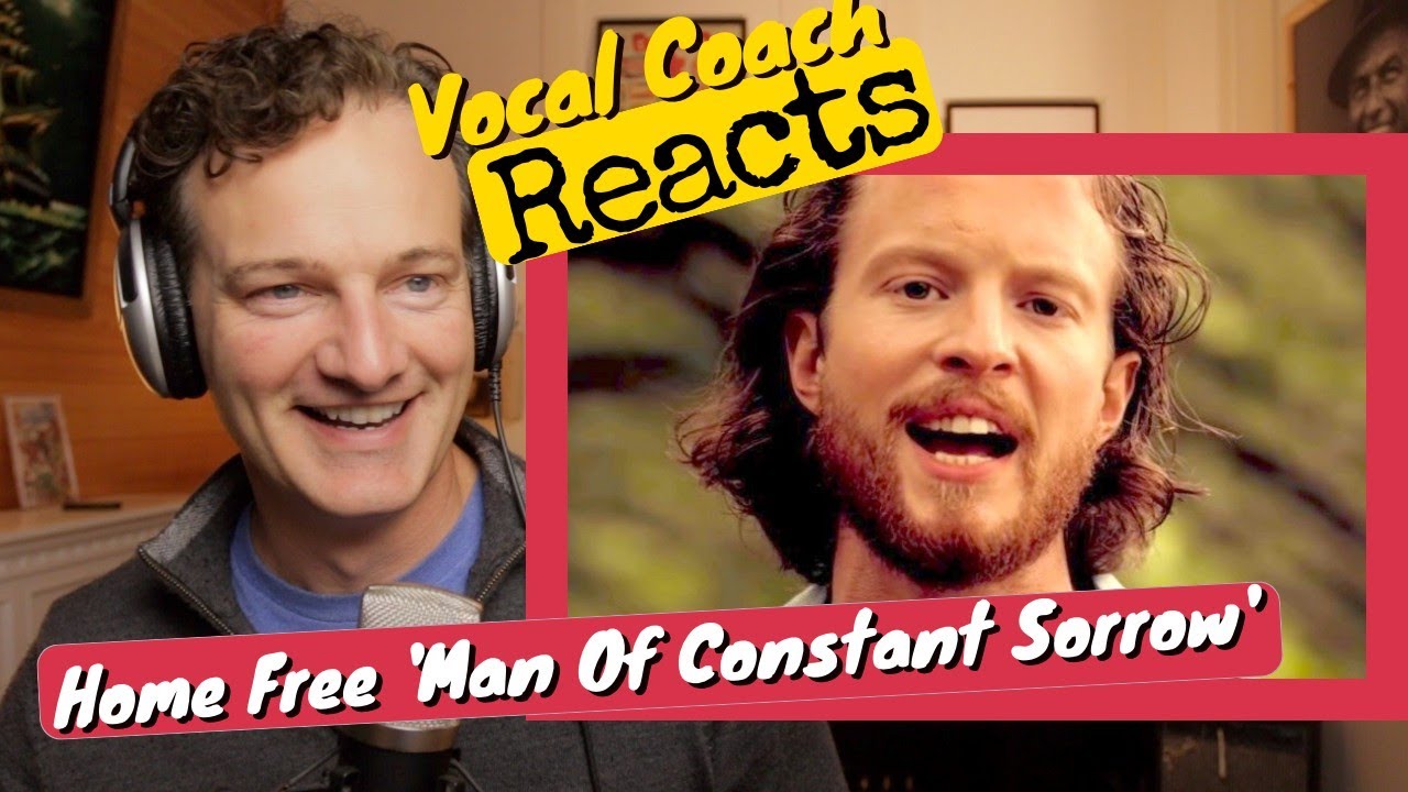 Vocal Coach Reacts Home Free Man Of Constant Sorrow Youtube