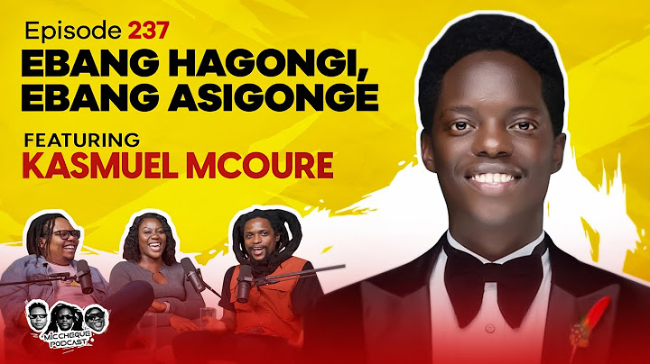 MIC CHEQUE PODCAST | Episode 237 | Ebang hagongi Ebang asigonge Feat. KASMUEL McOURE