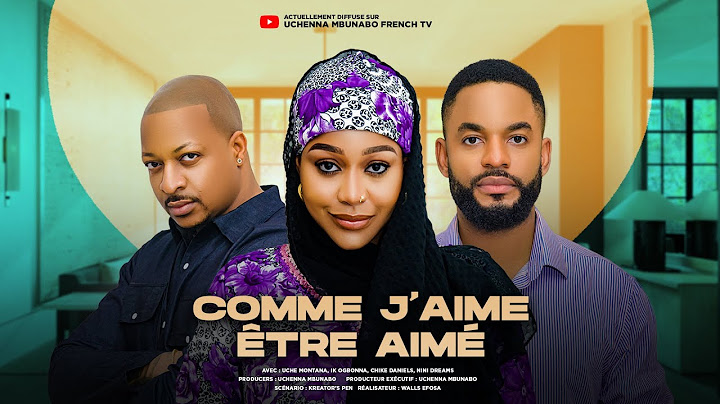 COMME J'AIME ÊTRE AIMÉ - UCHE MONTANA, CHIKE DANIELS, IK OGBONNA - Dernier film nigérian en français