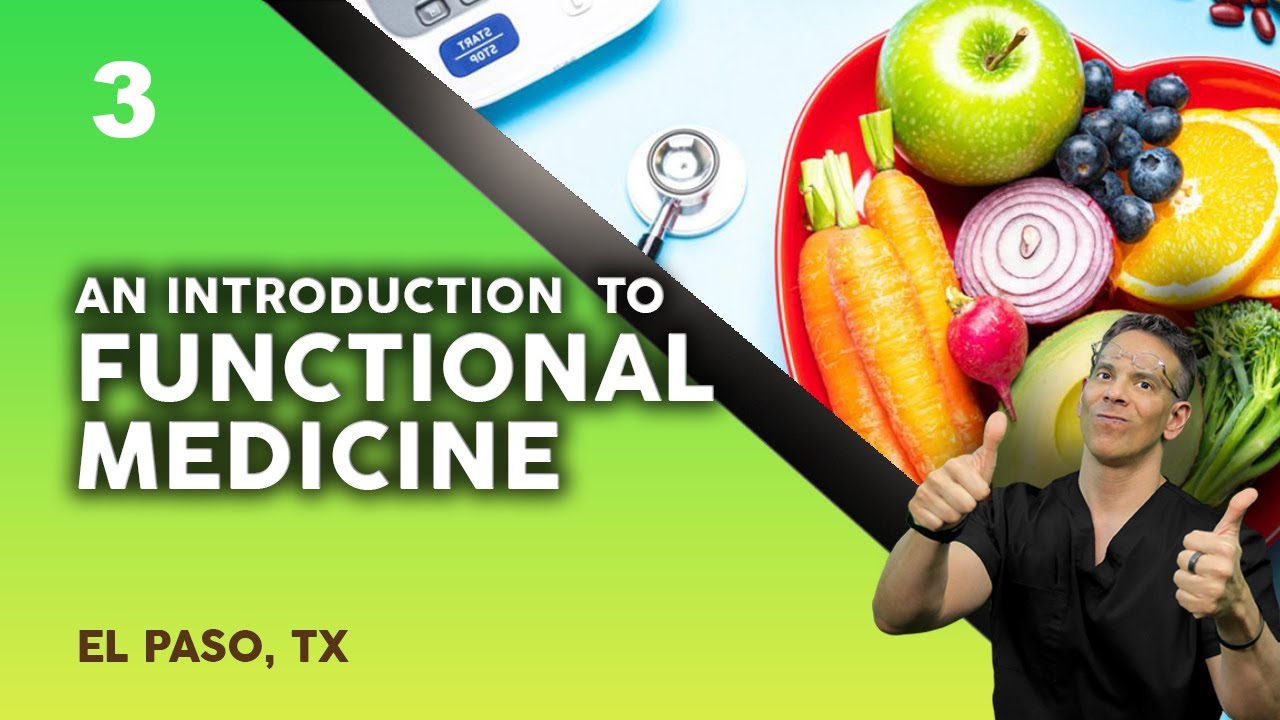 An Introduction to *FUNCTIONAL MEDICINE*  3/3 | El Paso, Tx | 2021