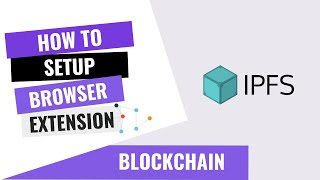 HOW TO SETUP IPFS BROWSER EXTENSION
