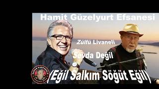 Hamit Güzelyurt Efsanesi Zülfü Livaneli Eğil Salkım Söğüt Eğil Bu Benimki Sevda Değil