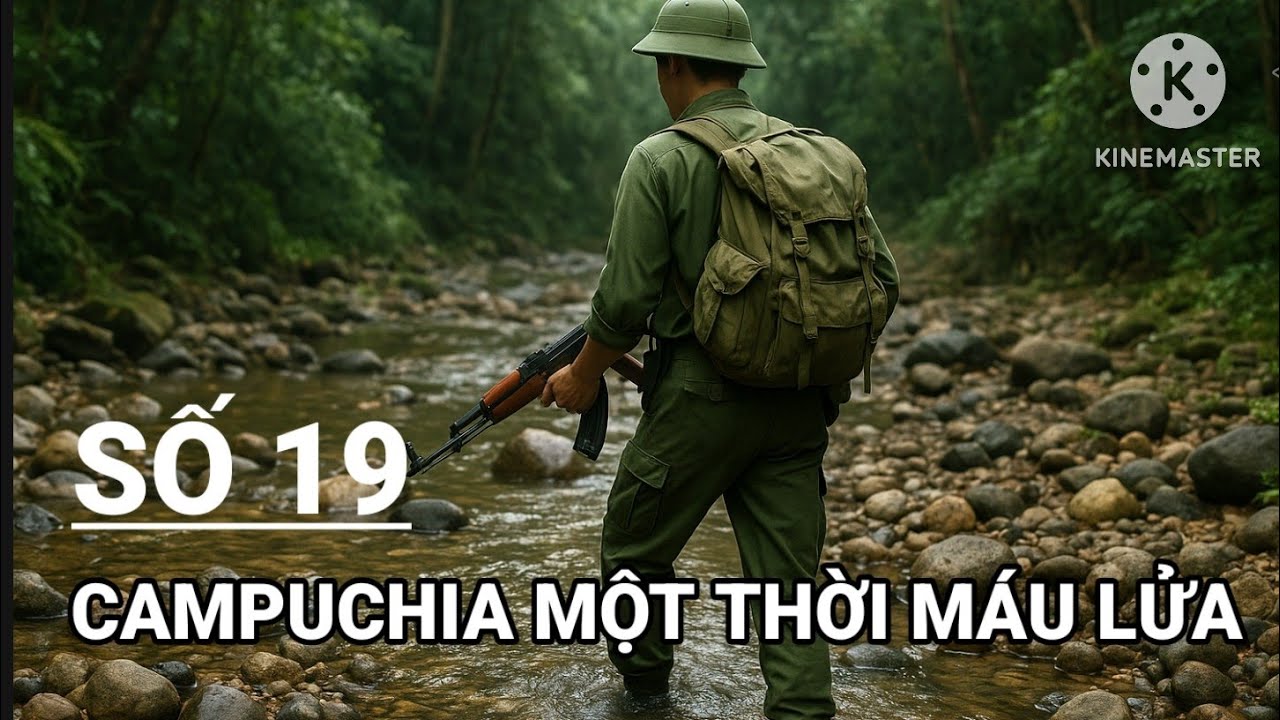 19/ Bí Ẩn Không Lời Giải Thích / Cuộc Hành Quân Truy Quét Quân Khmer Đỏ 