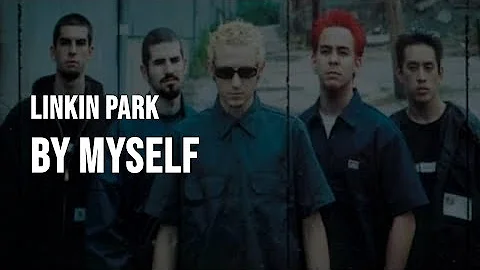 Linkin Park - By Myself [Lyrics]
