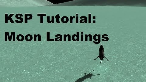 Kerbal Space Program 101 - Tutorial On Getting To & Landing On Moons