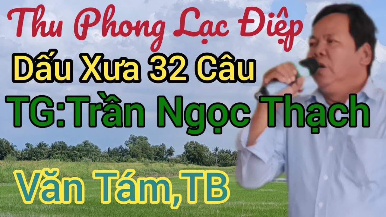 Thu Phong Lạc Điệp, 32 Câu .TG :Trần.    Ngọc Thạch .( Văn Tám Châu Thành A TB ) .