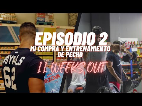 EPISODIO 2 MI COMPRA Y ENTRENAMIENTO DE PECHO 11 WEEKS OUT