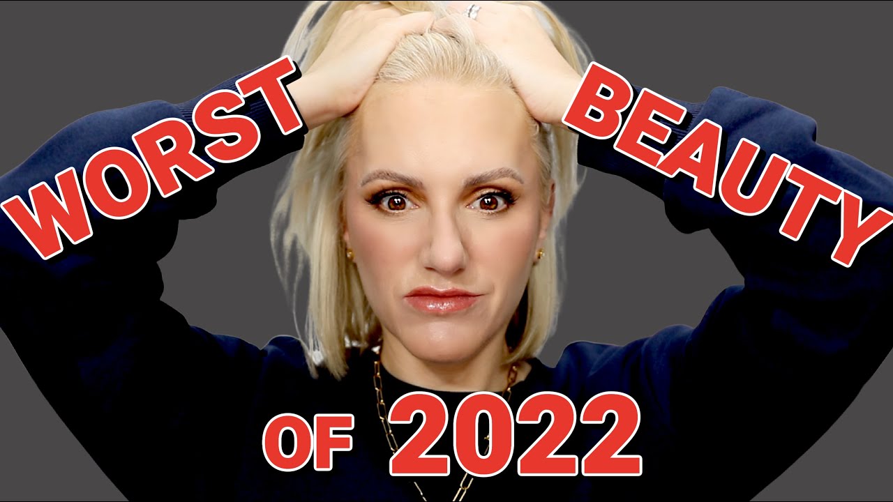 WORST BEAUTY PRODUCTS OF 2022