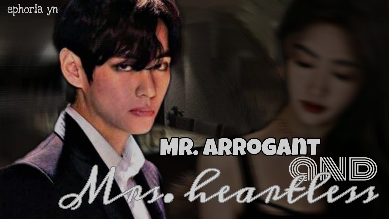" I'll never love you " mr. arrogant vs mrs.heartless 🥀 [ Taehyung ff