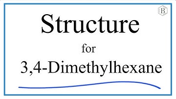 Draw the Structure for 3,4-Dimethyhexane