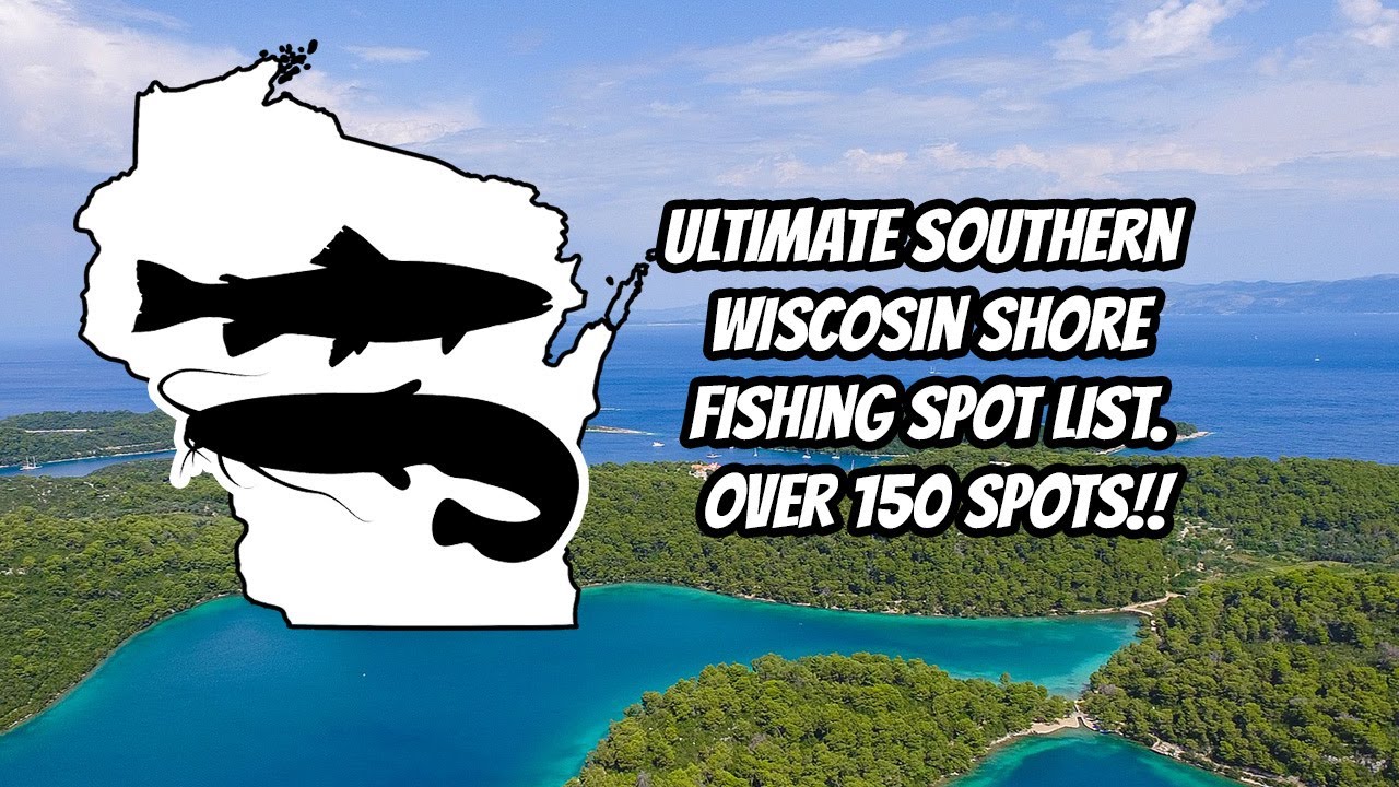 Southern Wisconsin Shore Fishing Spots 2 -- the Ultimate list(over 150 spots)!!
