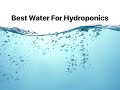 Best Water For Hydroponics