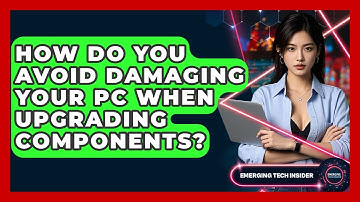 How Do You Avoid Damaging Your PC When Upgrading Components? - Emerging Tech Insider