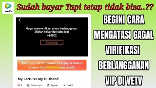 Cara Mengatasi Gagal Verifikasi Status Berlangganan VIP Wetv