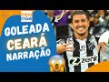 Goleada do CEARÁ - narrador [NÃO SE SEGURA] - Fortaleza 0 x 4 Ceará