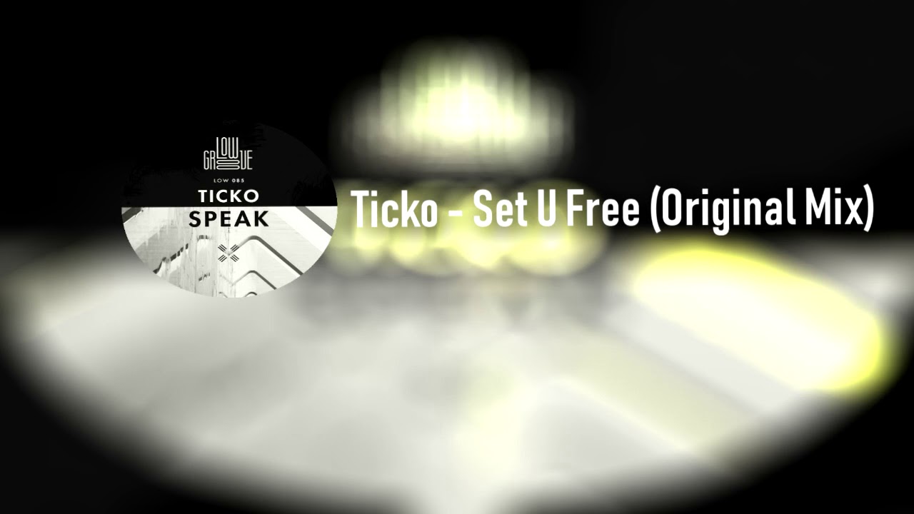 LOW085 Ticko - Set U Free (Original Mix) [LOW GROOVE]