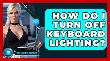 How Do I Turn Off Keyboard Lighting? - Your Computer Companion