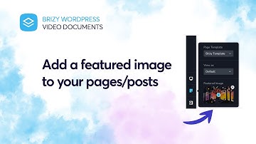 Add a Featured Image to your WordPress site | Brizy Video Documentation