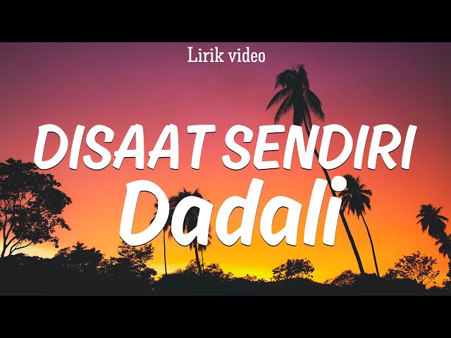 Dadali - Disaat Sendiri | Lirik class=
