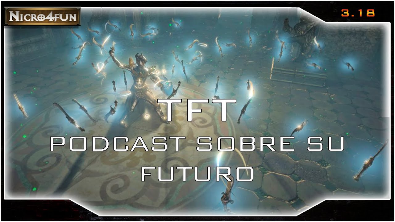 PoE - TFT podría desaparecer - Nuestro debate al respecto - Bots [Sentinel 3.18]