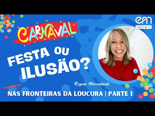#01 CARNAVAL: FESTA OU ILUSÃO? | NAS FRONTEIRAS DA LOUCURA - 01/03/2025 - 18h30 (sábado)