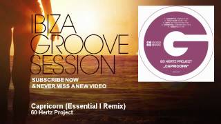 60 Hertz Project - Capricorn - Essential I Remix - Ibizagroovesession