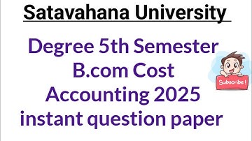 Degree 5th Sem B.com Cost accounting 2025 instant question paper Satavahana University