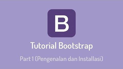 Tutorial Membuat Website dengan Bootstrap 4  Part #1 (Pengenalan dan Installasi)