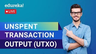 Understanding Unspent Transaction Output (UTXO) | Blockchain Tutorial | Edureka | Blockchain Live -2