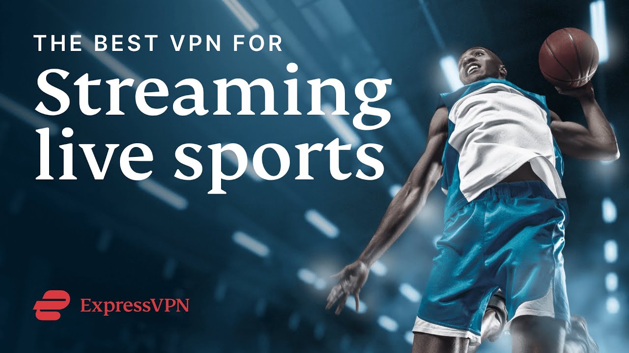 ExpressVPN The best VPN for streaming live sports