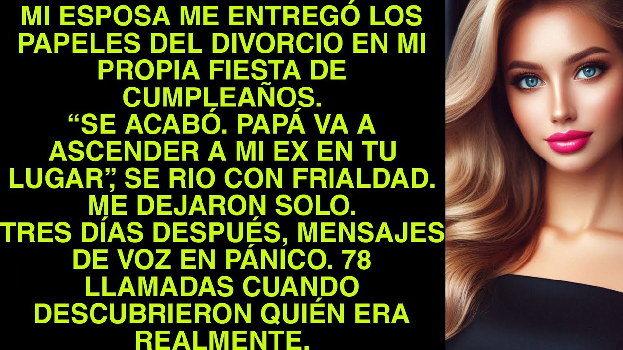 MI ESPOSA ME ENTREGÓ LOS PAPELES DEL DIVORCIO EN MI PROPIA FIESTA DE CUMPLEAÑOS.