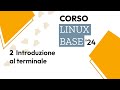 Corso Linux Base 2024 - (LIVE 2/3) Introduzione al terminale