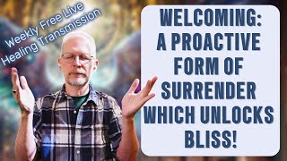 Welcoming: a Proactive Form of Surrender That Unlocks Bliss