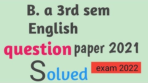 Solution to english question paper 2021 B. a sem 3rd || b. a 3rd sem english question paper solution