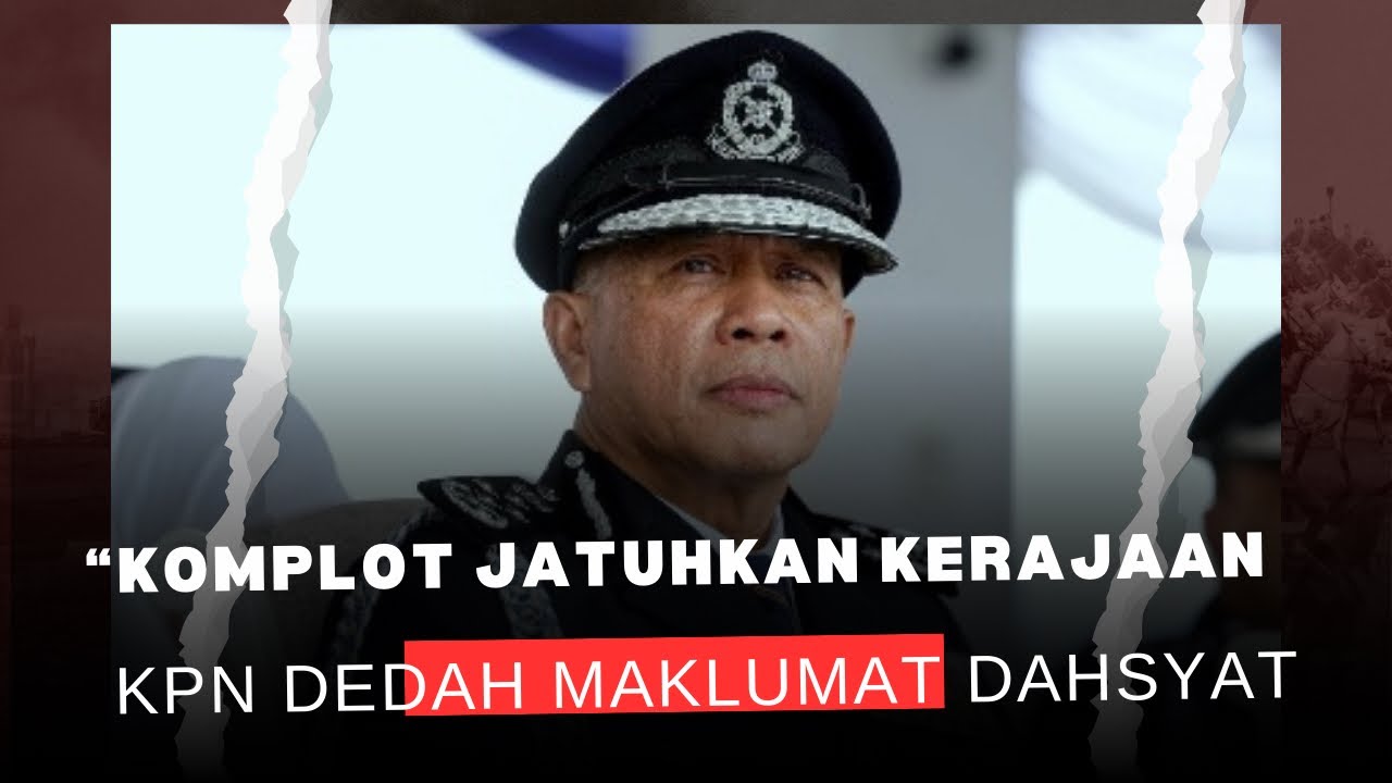 KETUA POLIS NEGARA DEDAH WAJAH SEBENAR komplot Jatuhkan Negara
