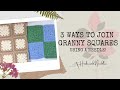 Detailed steps to join granny squares together (using needles 3-ways)-PERFECT for crochet blankets!