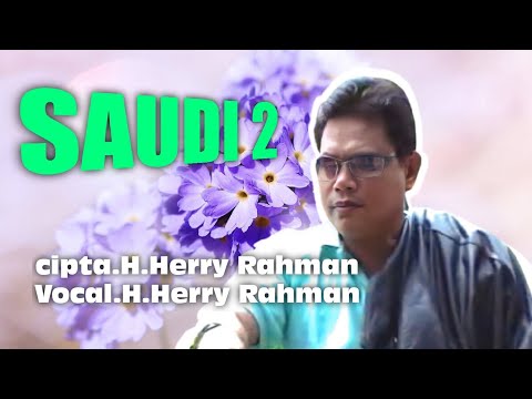 H.Herry Rahman - Saudi 2. Cipta. H.Herry Rahman (Official Music Video)