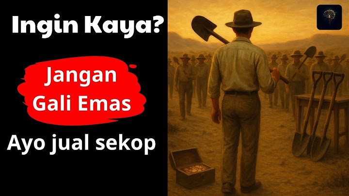 Filsafat Menghasilkan Uang Tertinggi: Ingin Kaya? Jangan Gali Emas - Jual Sekop
