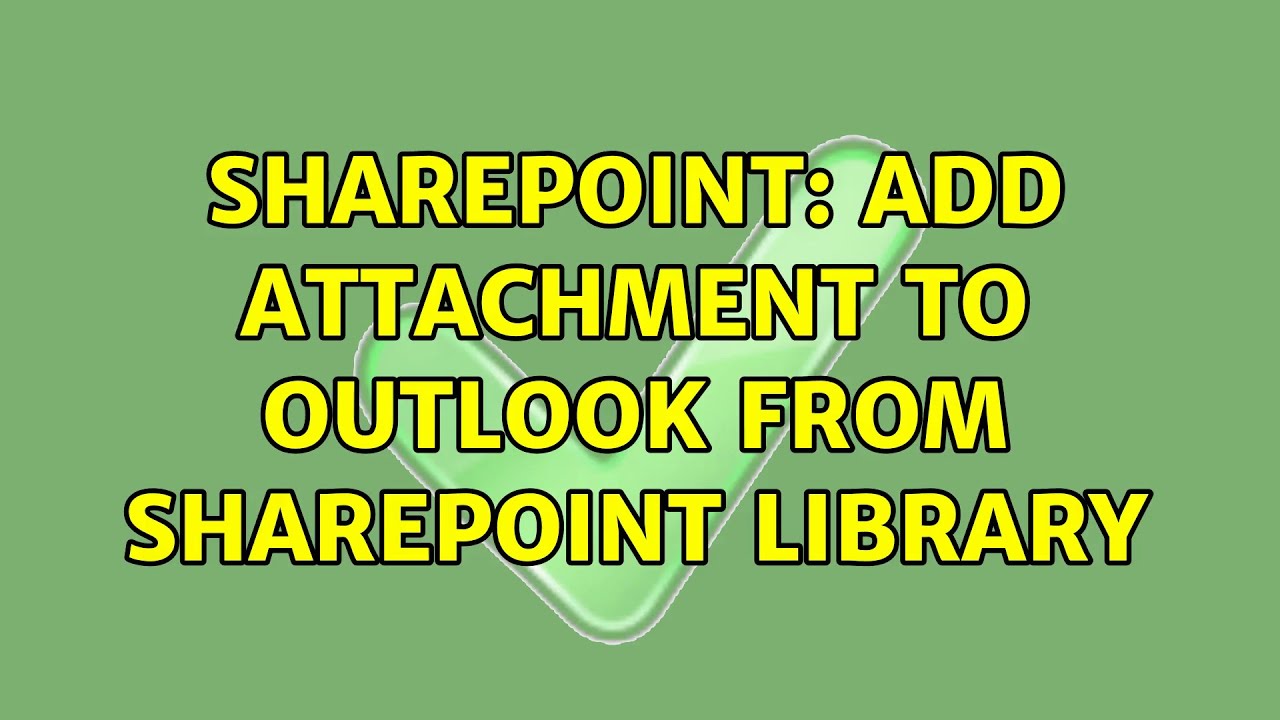 Sharepoint Add Attachment To Outlook From SharePoint Library YouTube Sharepoint Add Attachment To Outlook From SharePoint Library YouTube