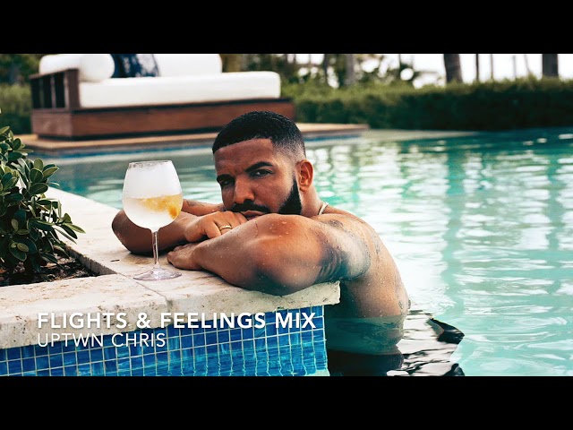 Flights & Feelings Mix - Drake, Rihanna, Beyonce, Wizkid,  H.E.R, PARTYNEXTDOOR, Capella Grey class=