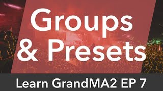 Celebrity Learn GrandMA2 EP7 - Groups & Presets Wealth