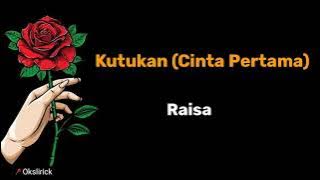 Raisa - Kutukan ( Cinta Pertama) Lirik